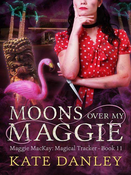 Title details for Moons Over My Maggie by Kate Danley - Available